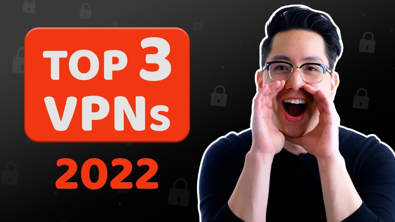 Best VPN for 2022 | Reviewing the TOP 3 VPNs