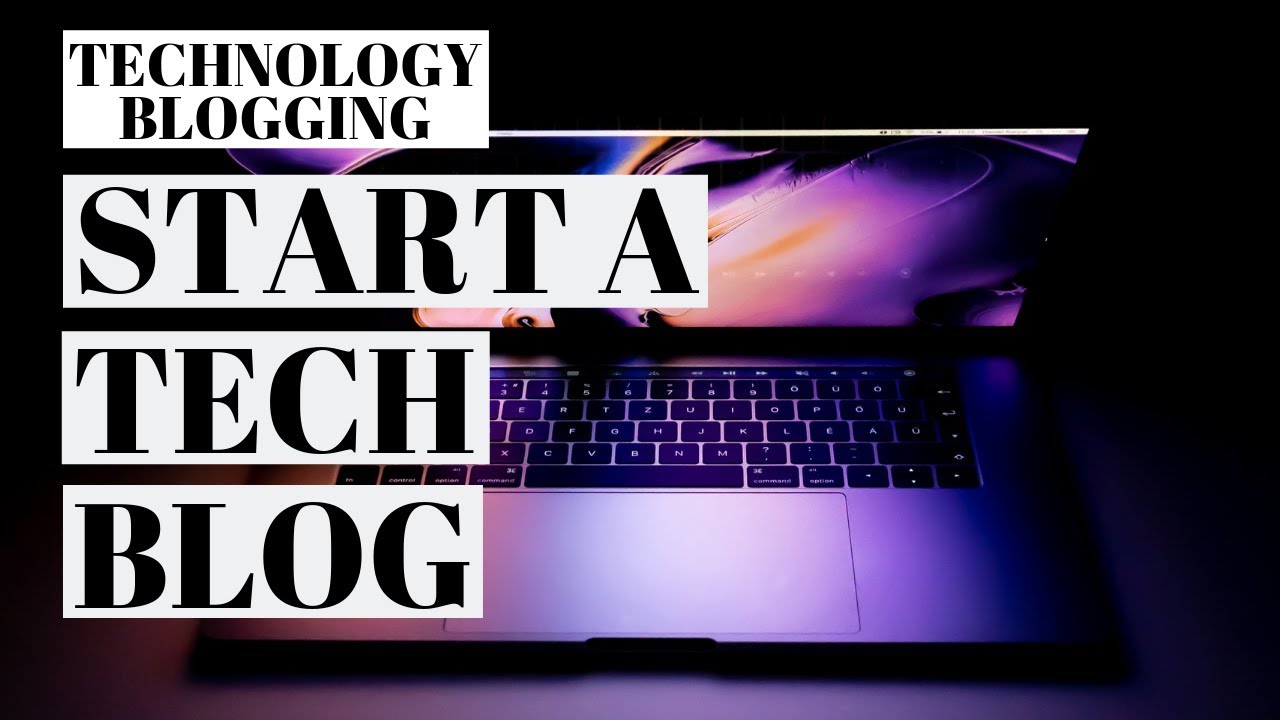 How To Start A Tech Blog | Tech Blog WordPress