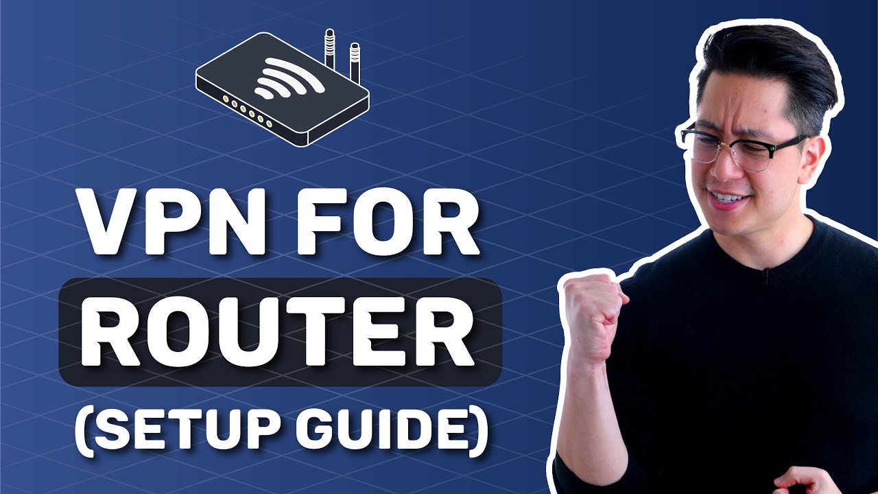 VPN for router | Easy VPN router setup guide (How