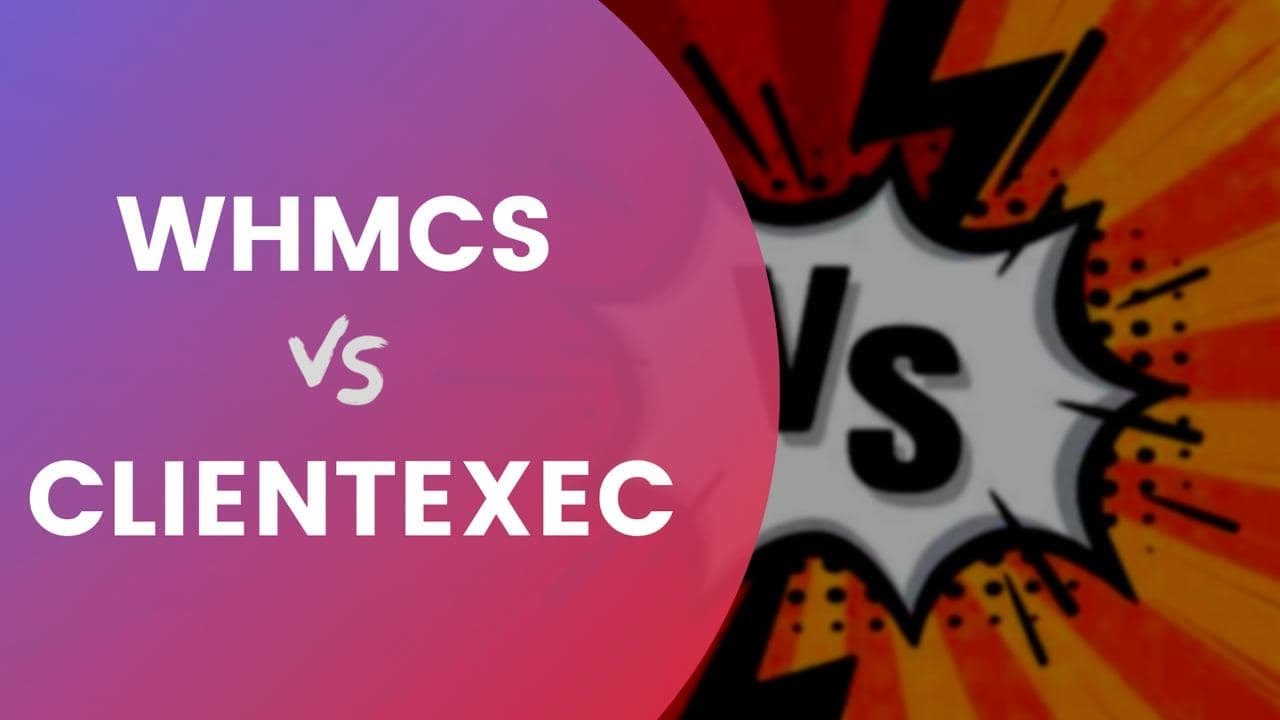 WHMCS vs. CLIENTEXEC -- What is the BEST Web Hosting