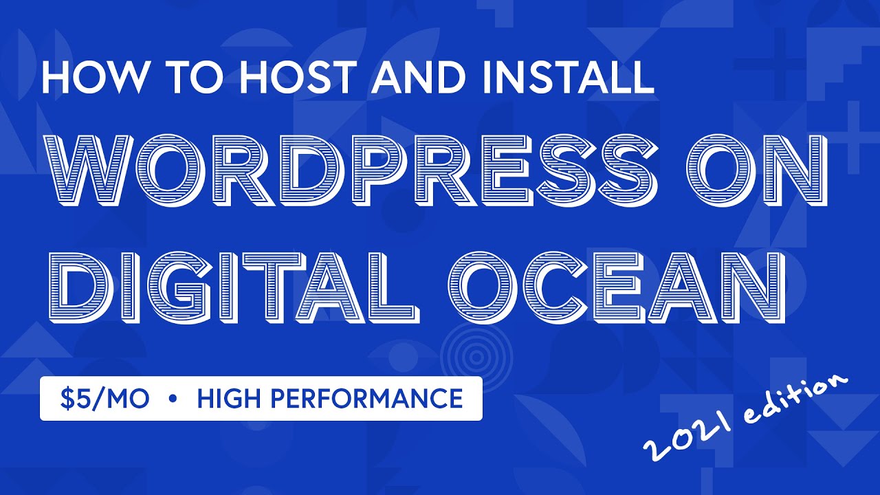 How To Host A WordPress Website On DigitalOcean (2021 Tutorial)