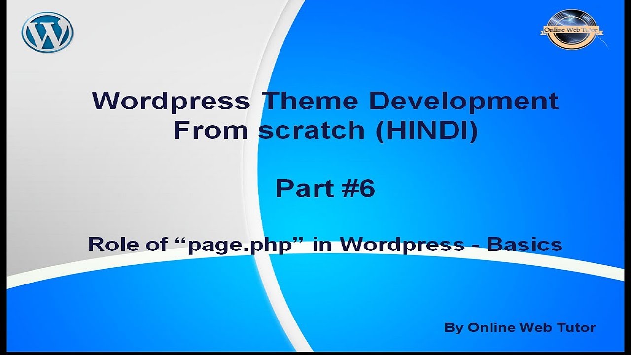Wordpress Theme Development tutorial from scratch (Part 6) Role of